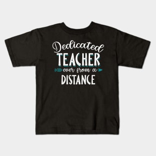 Dedicated Teacher Even From A Distance Kids T-Shirt